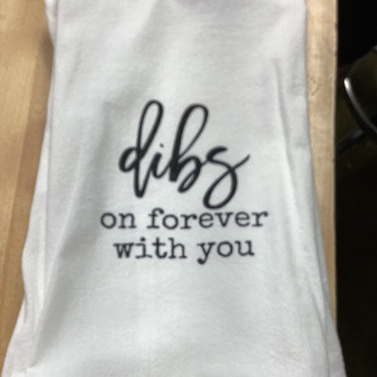 Dibs on forever with you  tea towel