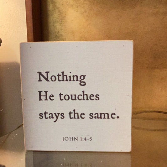 Nothing He Touches stays the same